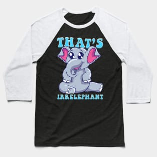 Cute & Funny That's Irrelephant Baby Elephant Pun Baseball T-Shirt
